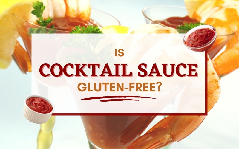 Is Cocktail Sauce Gluten-Free? Safe Brands For Everyday Use
